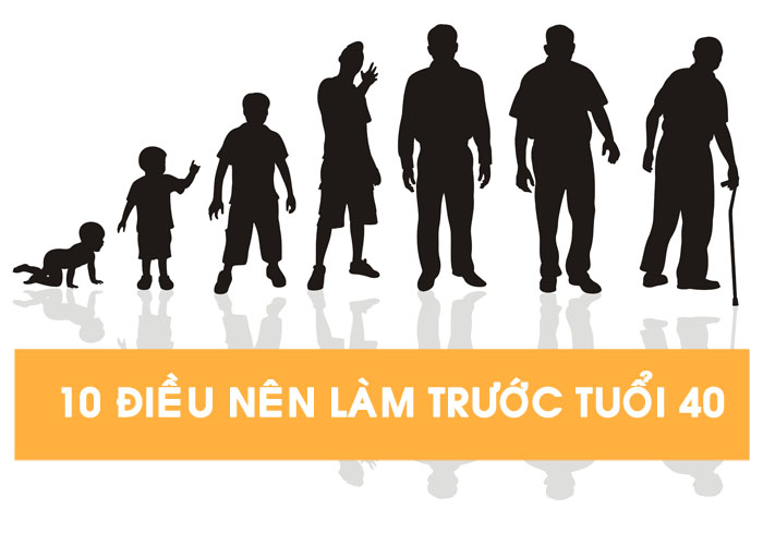 10 điều bạn nên làm trước tuổi 40 để cảm thấy không hối tiếc với cuộc đời